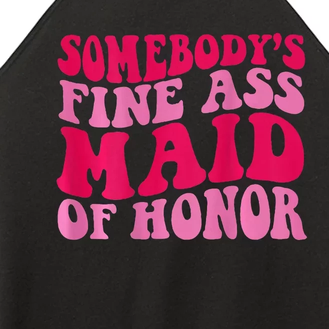 SomebodyS Fine Ass Maid Of Honor Women’s Perfect Tri Rocker Tank