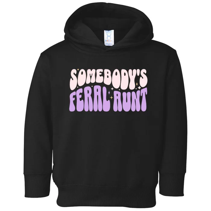 SomebodyS Feral Aunt Toddler Hoodie