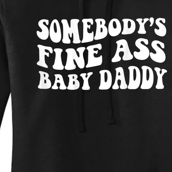 Somebody's Fine Ass Baby Daddy Women's Pullover Hoodie