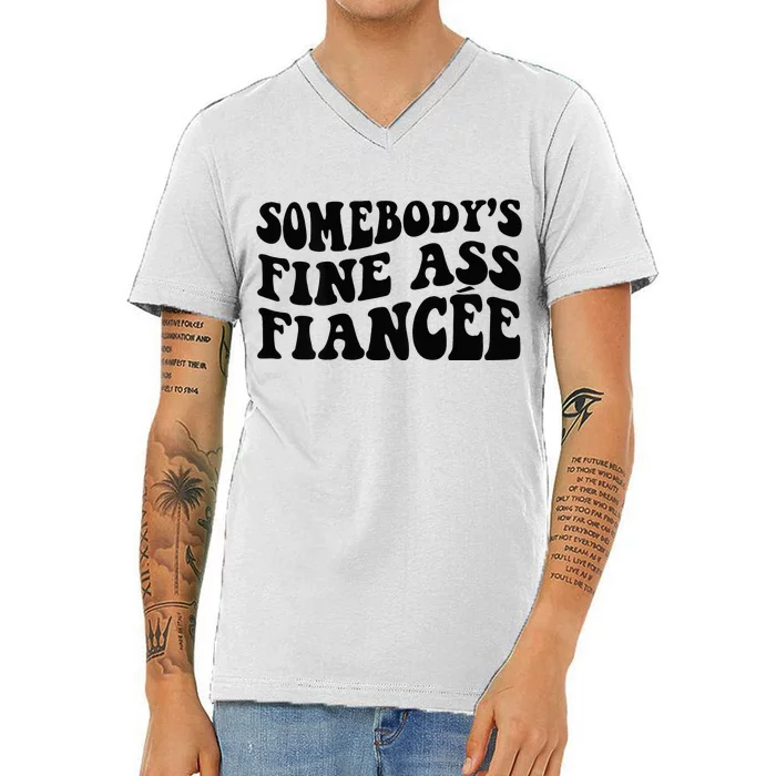 Somebodys Fine Ass Fiancee V-Neck T-Shirt