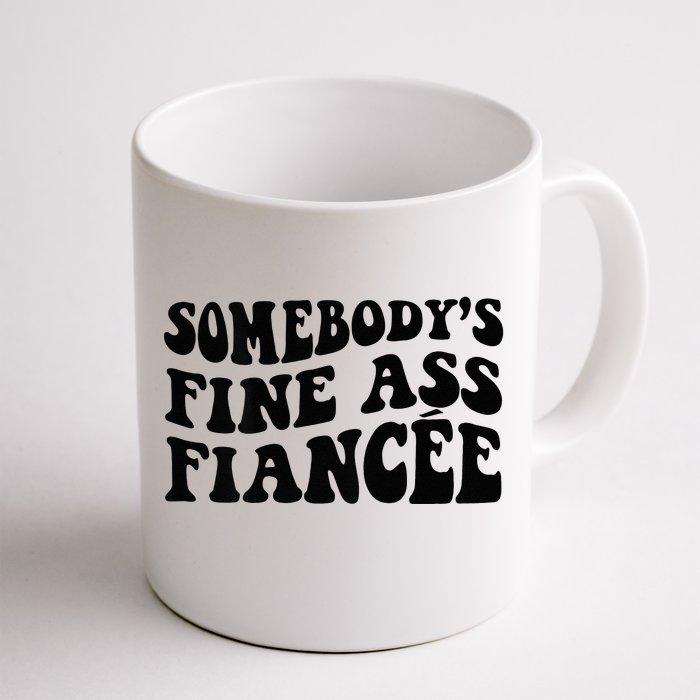 Somebodys Fine Ass Fiancee Front & Back Coffee Mug