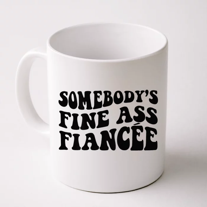 Somebodys Fine Ass Fiancee Front & Back Coffee Mug