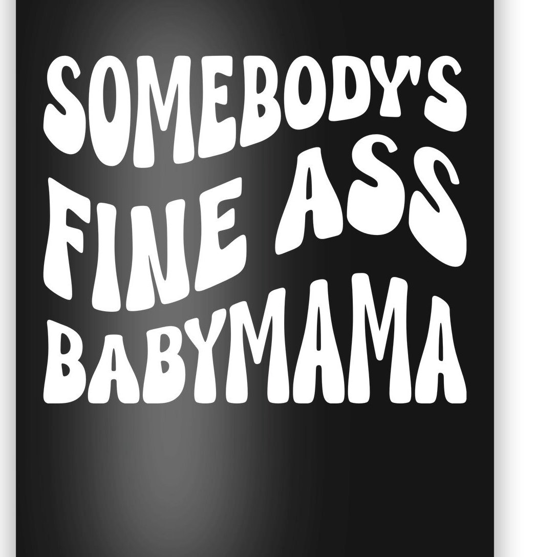 Somebodys Fine Ass Baby Mama Cute Poster | TeeShirtPalace