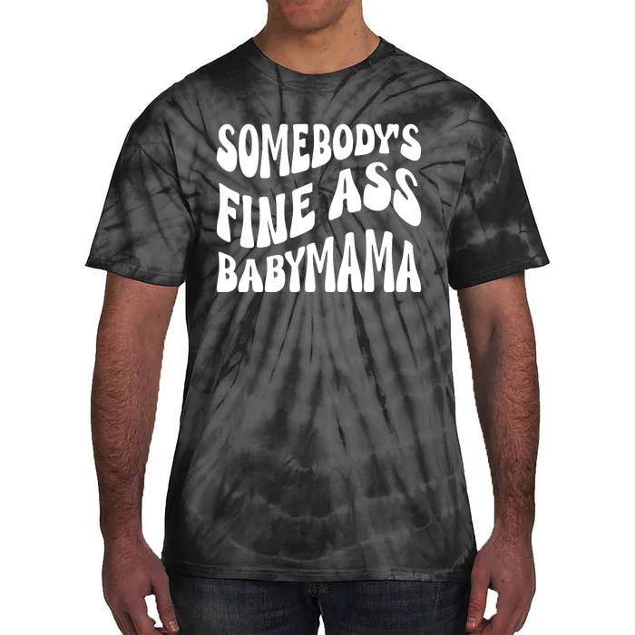 Somebodys Fine Ass Baby Mama Cute Tie-Dye T-Shirt