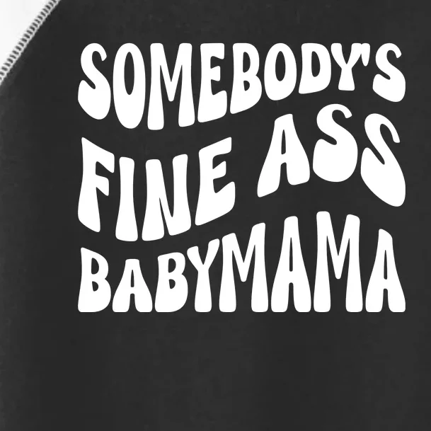 Somebodys Fine Ass Baby Mama Cute Toddler Fine Jersey T-Shirt