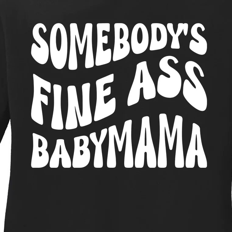 Somebodys Fine Ass Baby Mama Cute Ladies Long Sleeve Shirt