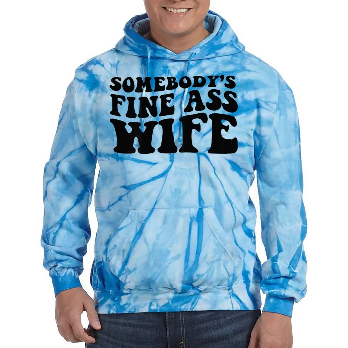 Somebodys Fine Ass Wife Tie Dye Hoodie