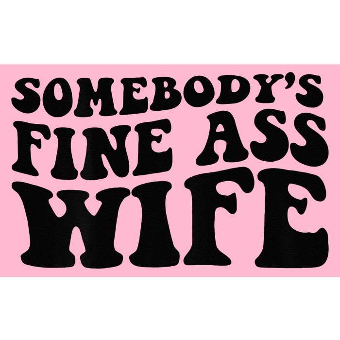 Somebodys Fine Ass Wife Bumper Sticker