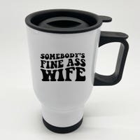 Somebodys Fine Ass Wife Stainless Steel Travel Mug