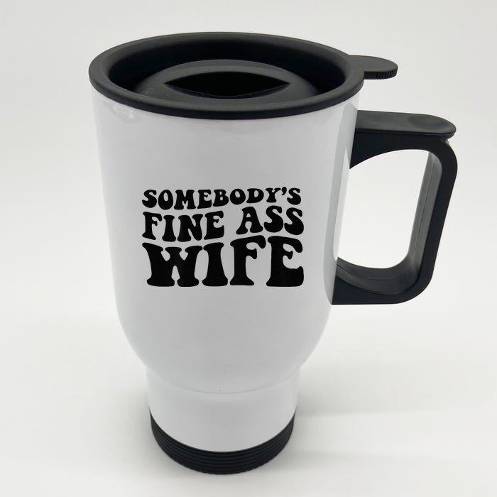 Somebodys Fine Ass Wife Front & Back Stainless Steel Travel Mug