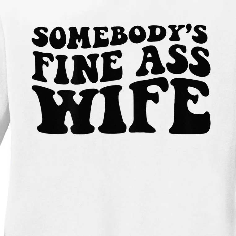 Somebodys Fine Ass Wife Ladies Long Sleeve Shirt