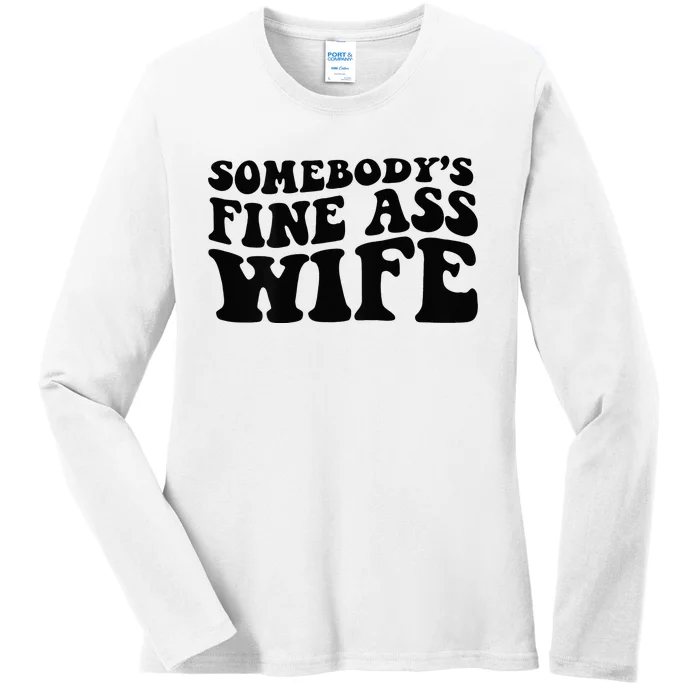 Somebodys Fine Ass Wife Ladies Long Sleeve Shirt