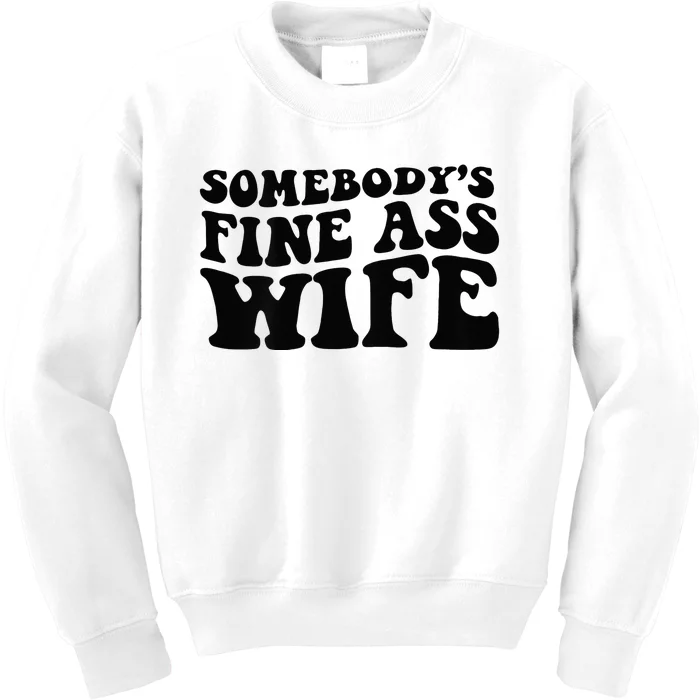 Somebodys Fine Ass Wife Kids Sweatshirt