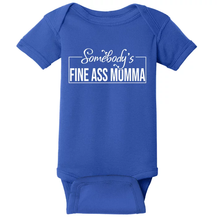 SomebodyS Fine Ass Momma Cute Gift Baby Bodysuit