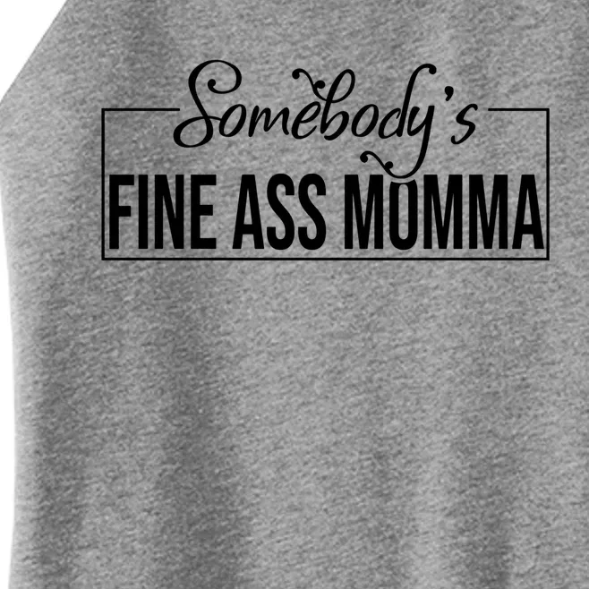 SomebodyS Fine Ass Momma Cute Gift Women’s Perfect Tri Rocker Tank