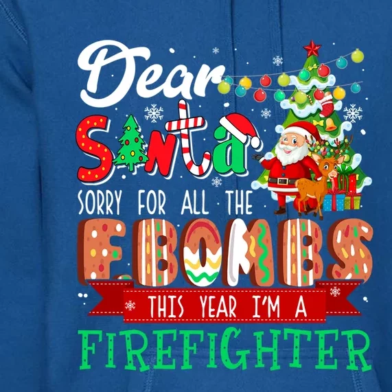 Sorry For All The Fbombs IM A Firefighter Xmas Proud Job Great Gift Premium Hoodie