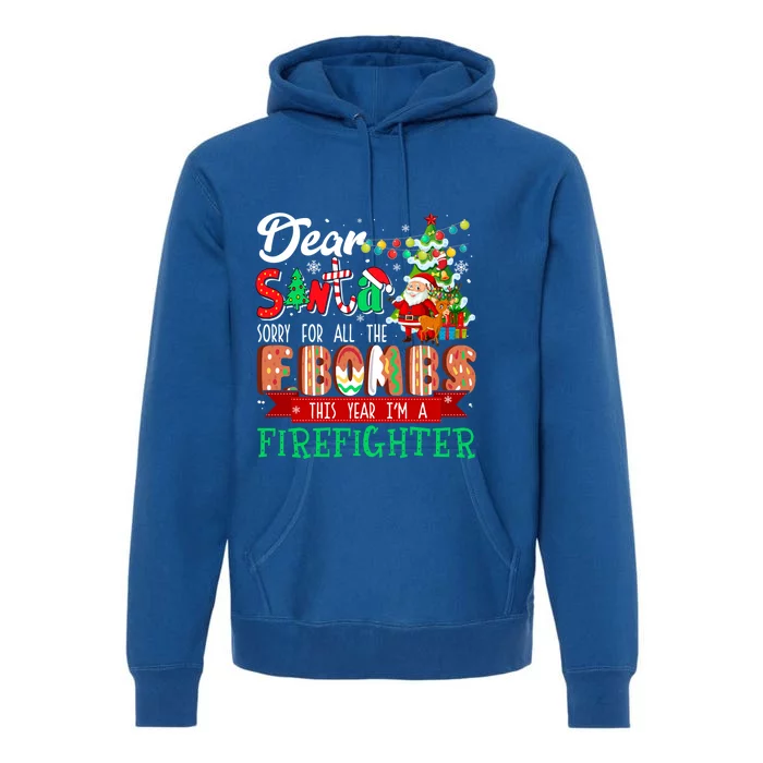 Sorry For All The Fbombs IM A Firefighter Xmas Proud Job Great Gift Premium Hoodie