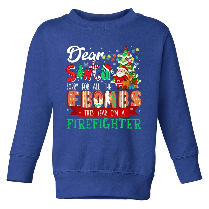 Sorry For All The Fbombs IM A Firefighter Xmas Proud Job Great Gift Toddler Sweatshirt