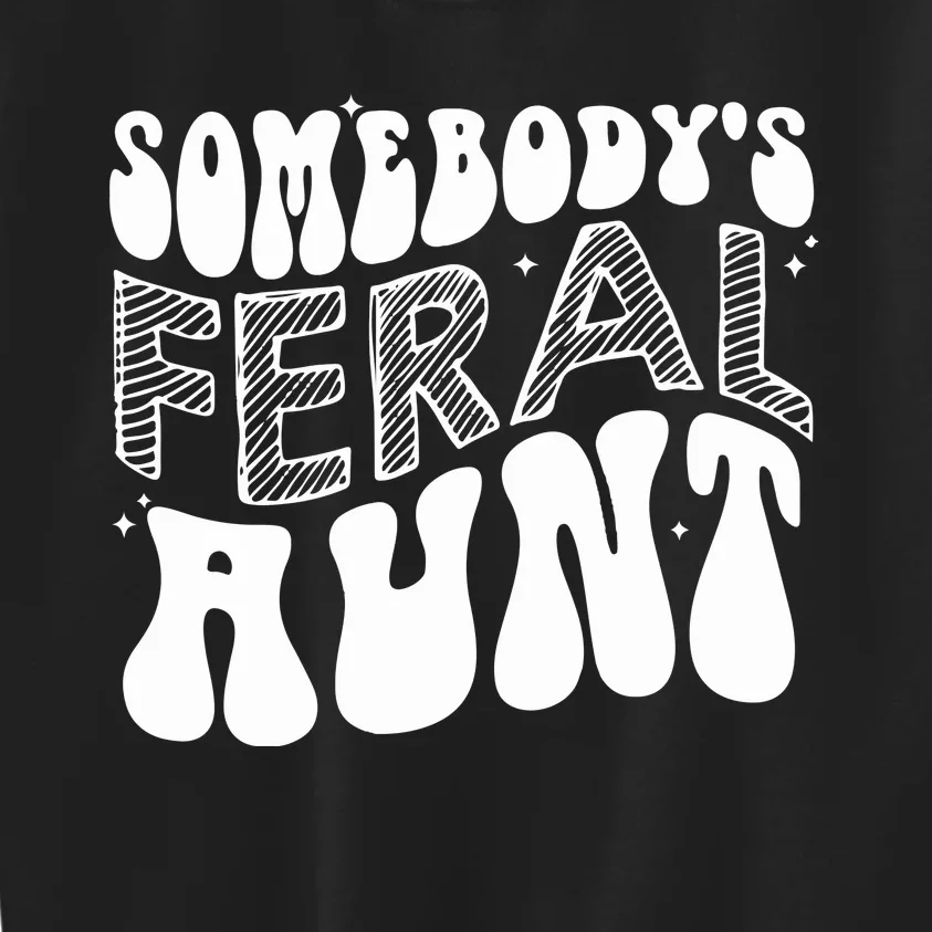 Somebodys Feral Aunt Cool Aunt Kids Sweatshirt