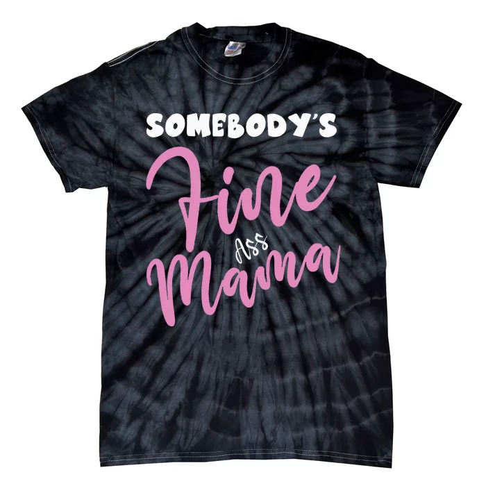 Somebodys Fine Ass Mama Saying Milfhot Pink Momma Tie-Dye T-Shirt