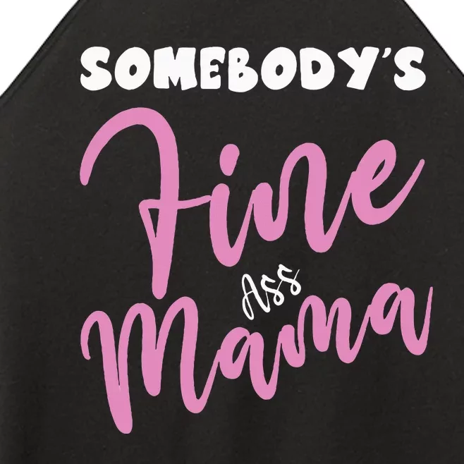 Somebodys Fine Ass Mama Saying Milfhot Pink Momma Women’s Perfect Tri Rocker Tank