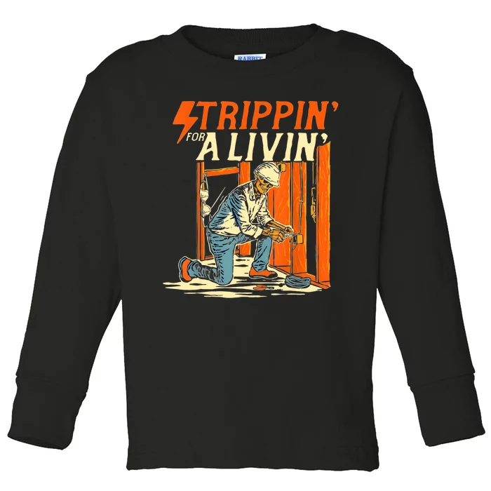 Stripping For A Living Electrician Work Electrical Worker Toddler Long Sleeve Shirt