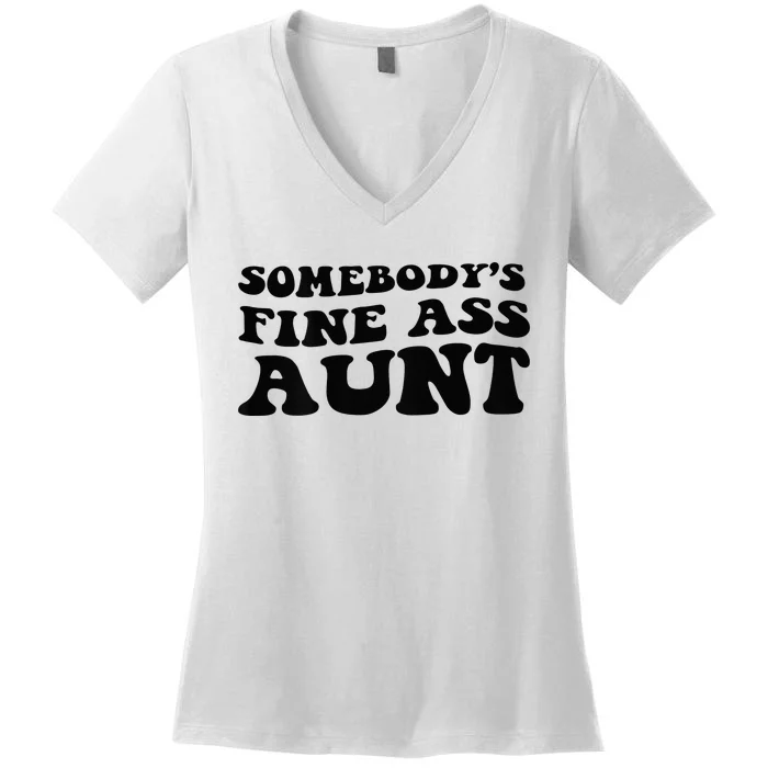 Somebodys Fine Ass Aunt Women's V-Neck T-Shirt