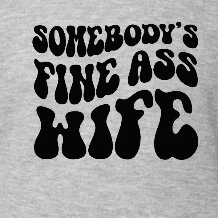 SomebodyS Fine Ass Wife Funny Girl Saying Toddler Sweatshirt