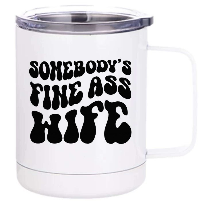 SomebodyS Fine Ass Wife Funny Girl Saying Front & Back 12oz Stainless Steel Tumbler Cup