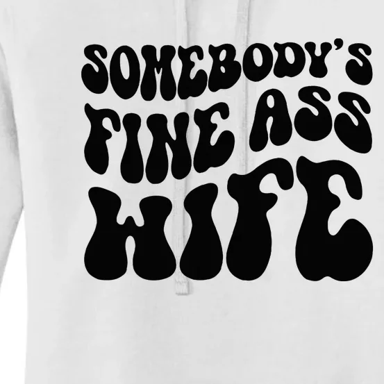 SomebodyS Fine Ass Wife Funny Girl Saying Women's Pullover Hoodie