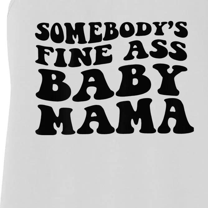 Somebodys Fine Ass Baby Mama Women's Racerback Tank