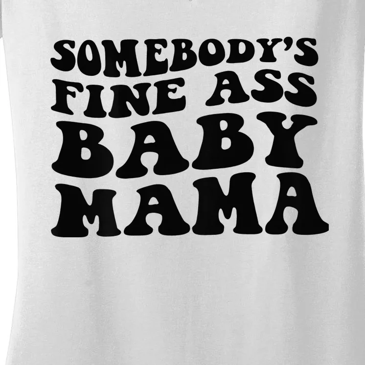 Somebodys Fine Ass Baby Mama Women's V-Neck T-Shirt