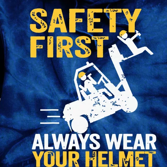 Safety First Always Wear Your Helmet Funny Forklift Driver Tie Dye Hoodie