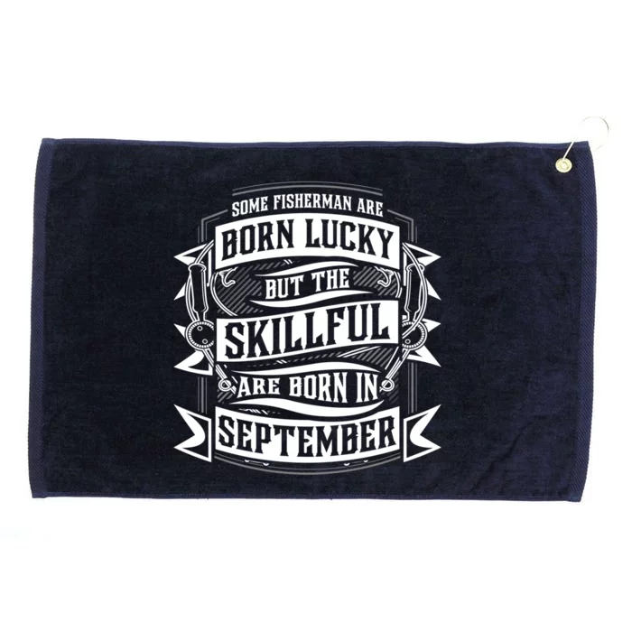 Some Fisher Born Lucky But Skillful Born In September Funny Gift Grommeted Golf Towel