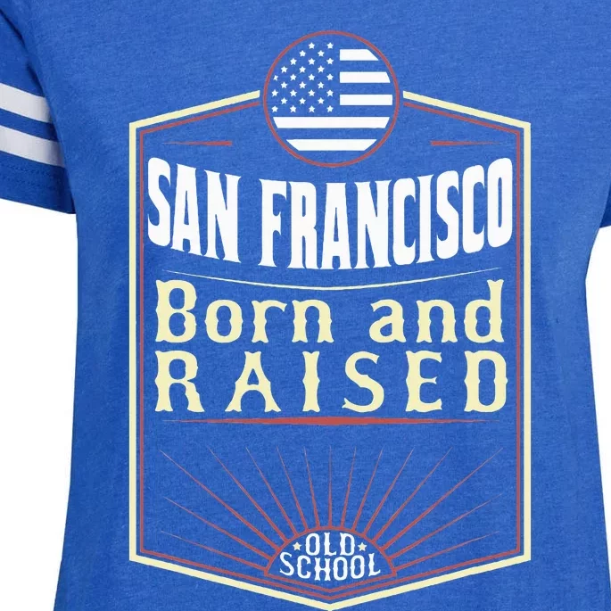 San Francisco Born And Raised Gift Usa City Enza Ladies Jersey Football T-Shirt