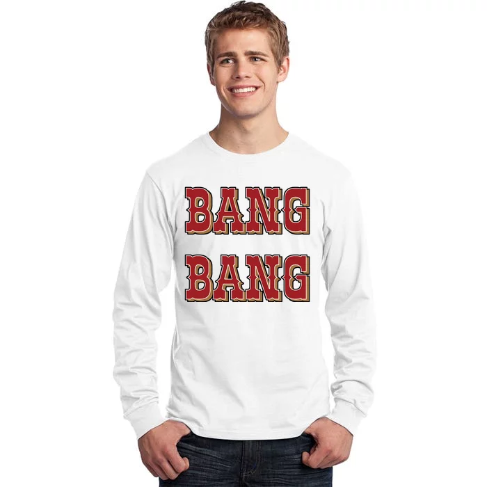 San Francisco Bang Bang Tall Long Sleeve T-Shirt