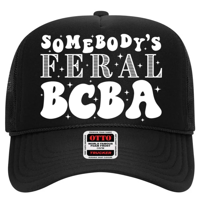 Somebody’S Feral Behavior Analyst High Crown Mesh Trucker Hat