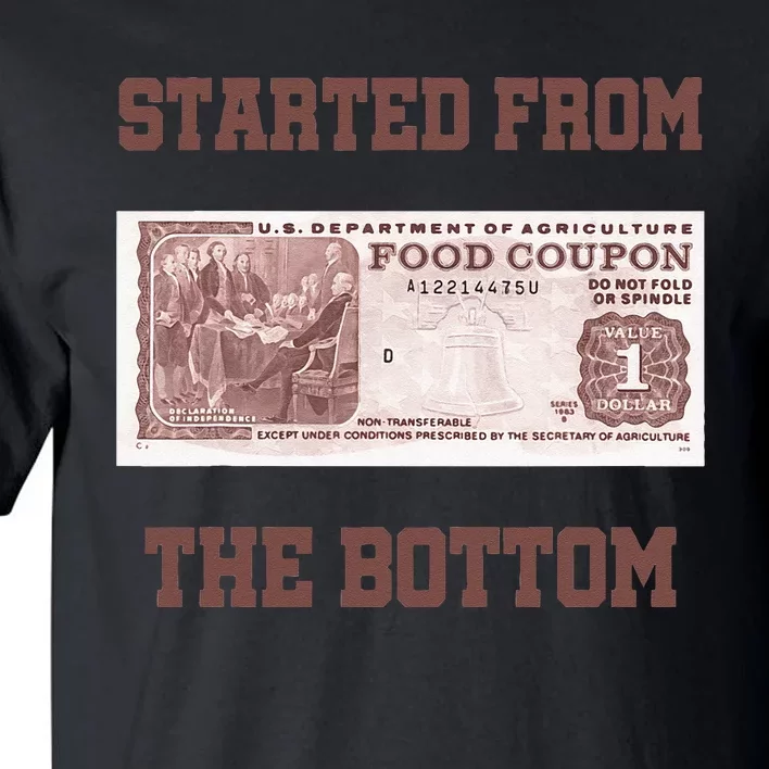 Started From Bottom Food Stamp Coupon Apparel Tall T-Shirt