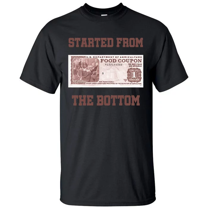 Started From Bottom Food Stamp Coupon Apparel Tall T-Shirt