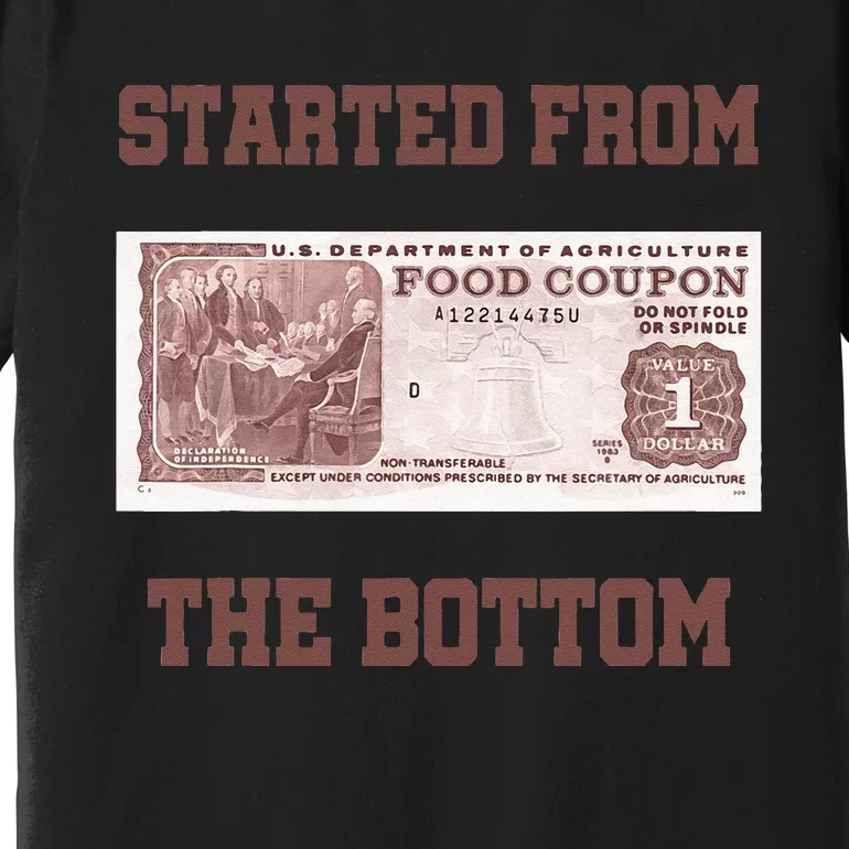 Started From Bottom Food Stamp Coupon Apparel Premium T-Shirt