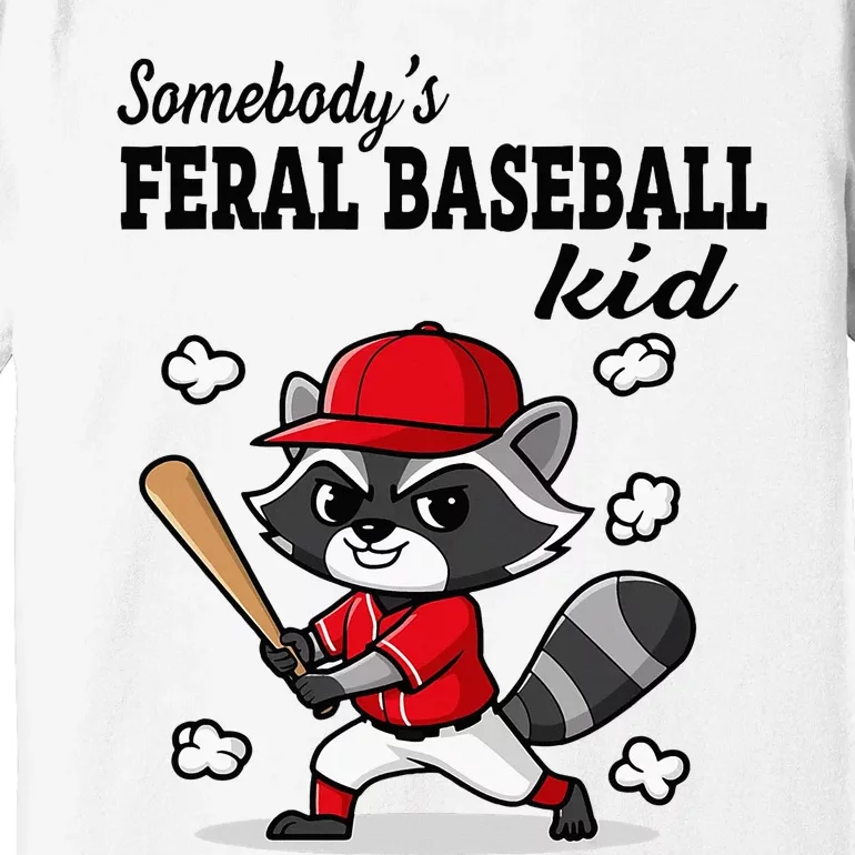 Somebody’S Feral Baseball Raccoon Premium T-Shirt