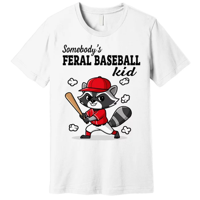 Somebody’S Feral Baseball Raccoon Premium T-Shirt