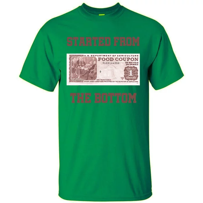 Started From Bottom Food Stamp Coupon Apparel Tall T-Shirt