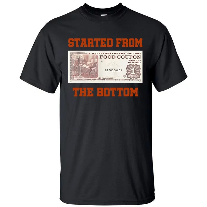 Started From Bottom Food Stamp Coupon Apparel Tall T-Shirt