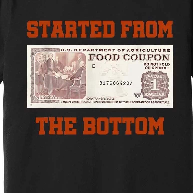 Started From Bottom Food Stamp Coupon Apparel Premium T-Shirt