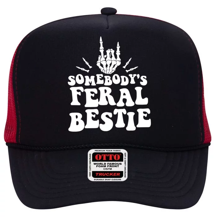 Somebodys Feral Bestie Funny For Best Friends High Crown Mesh Trucker Hat