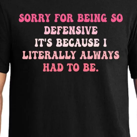 Sorry For Being So Defensive ItS Because I Literally Pajama Set