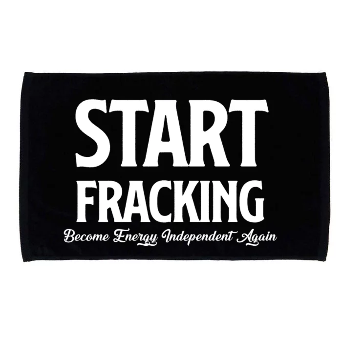 Start Fracking Become Energy Independent Again Microfiber Hand Towel