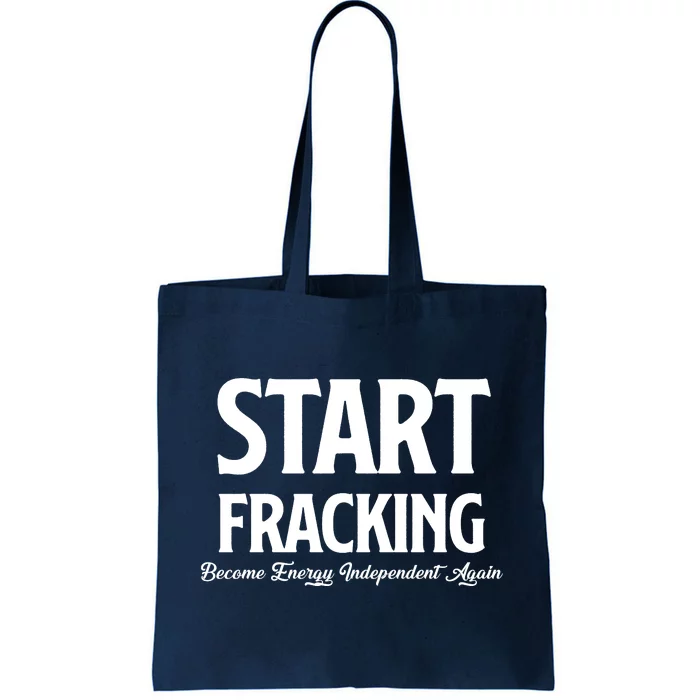 Start Fracking Become Energy Independent Again Tote Bag