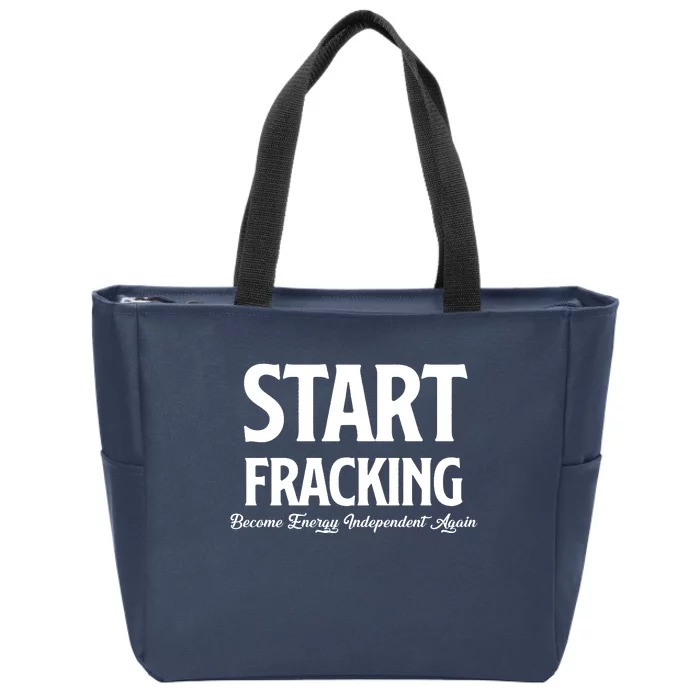 Start Fracking Become Energy Independent Again Zip Tote Bag